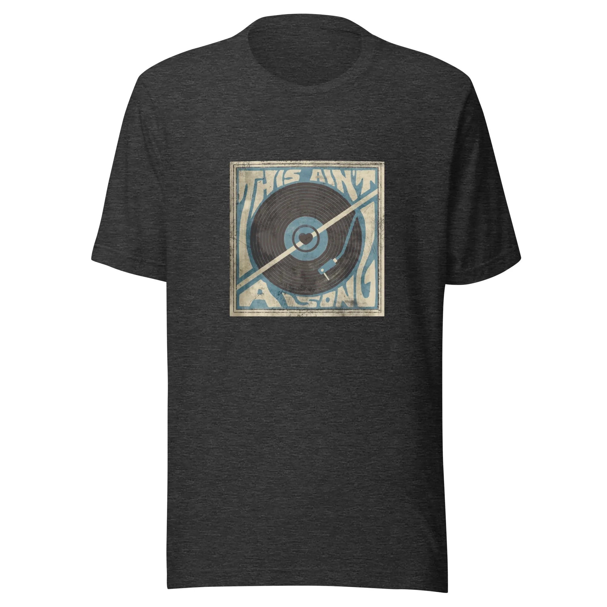 The This Ain't A Song Unisex t-shirt