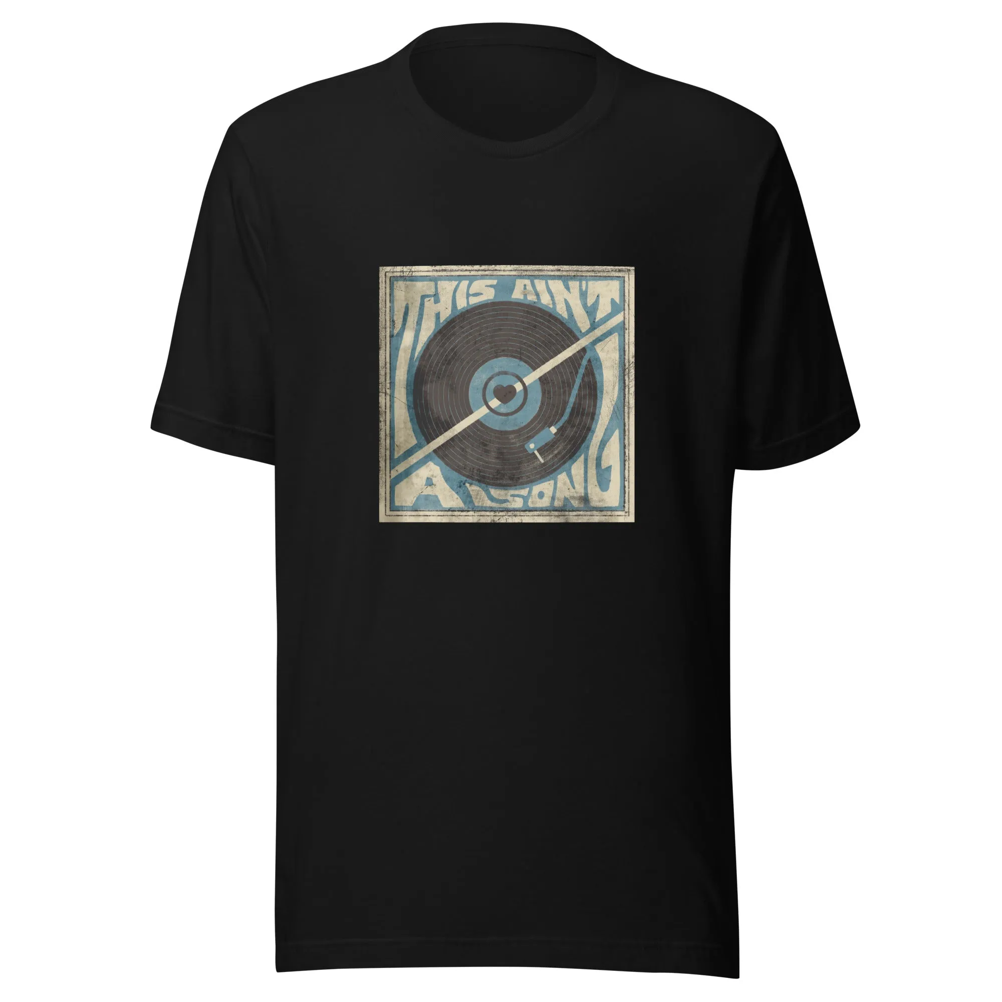 The This Ain't A Song Unisex t-shirt