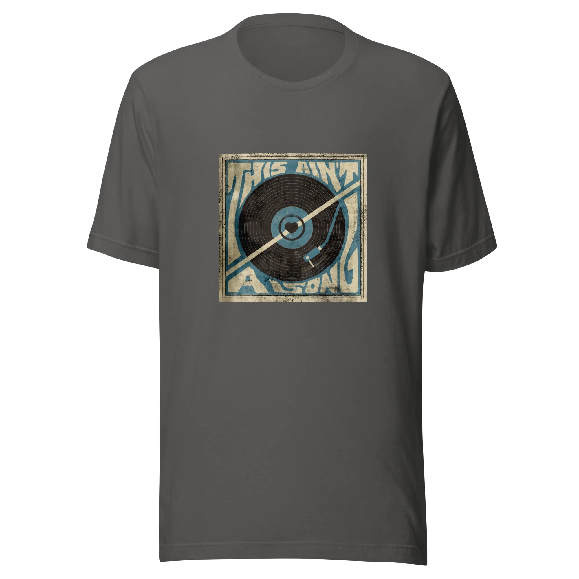 The This Ain't A Song Unisex t-shirt
