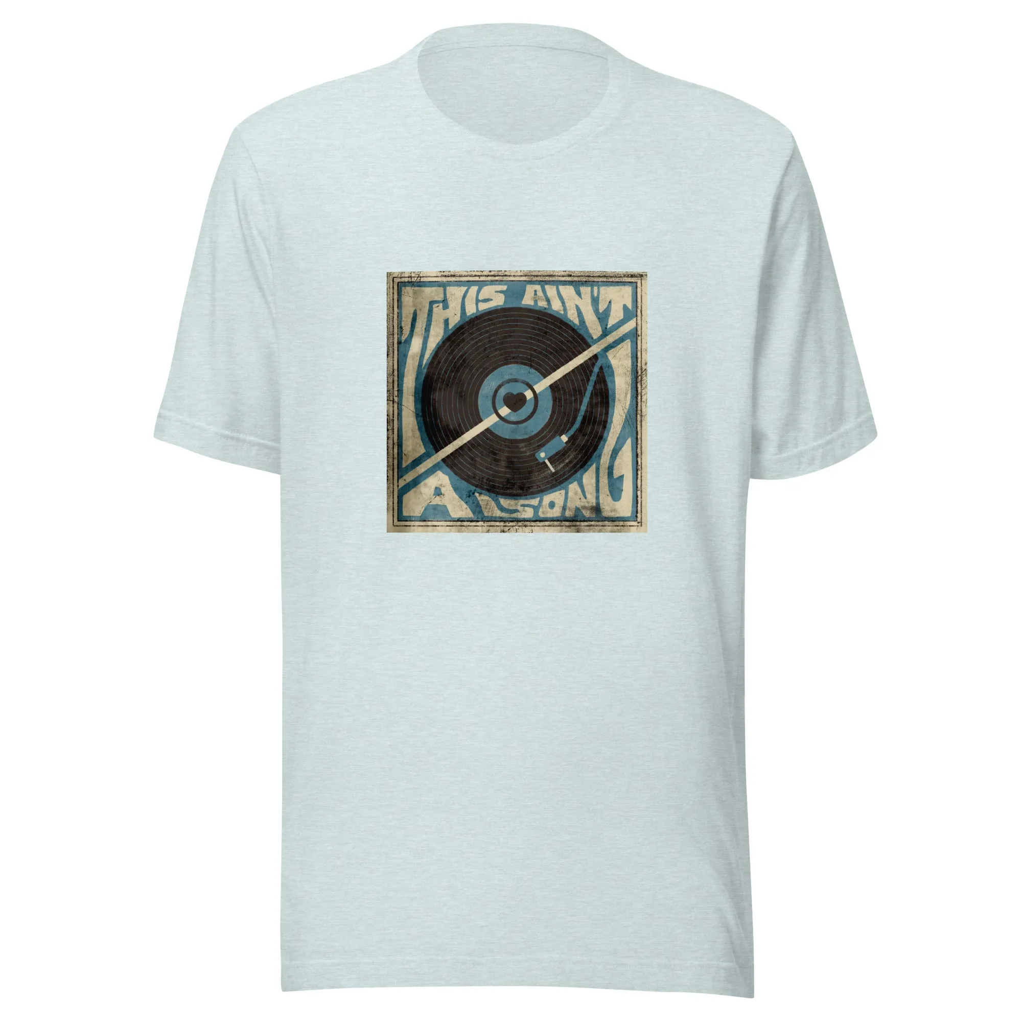 The This Ain't A Song Unisex t-shirt