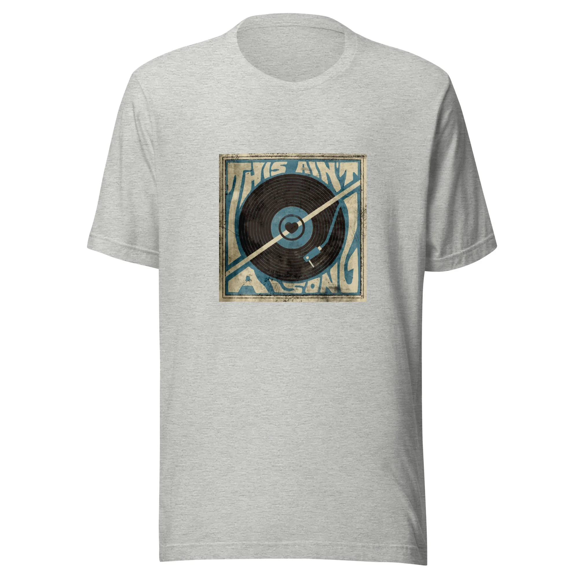 The This Ain't A Song Unisex t-shirt