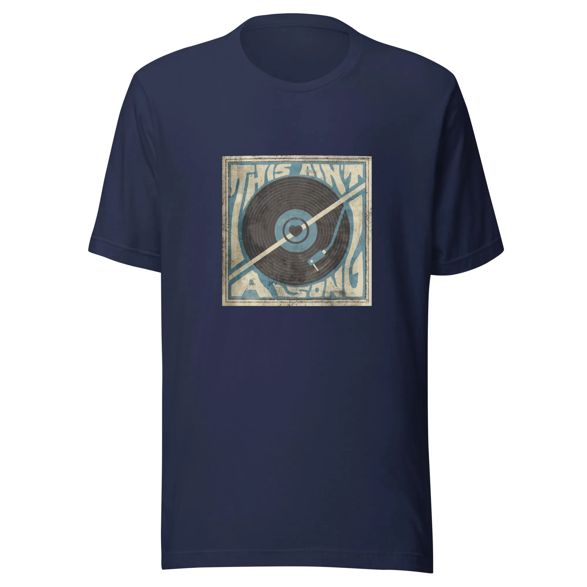 The This Ain't A Song Unisex t-shirt