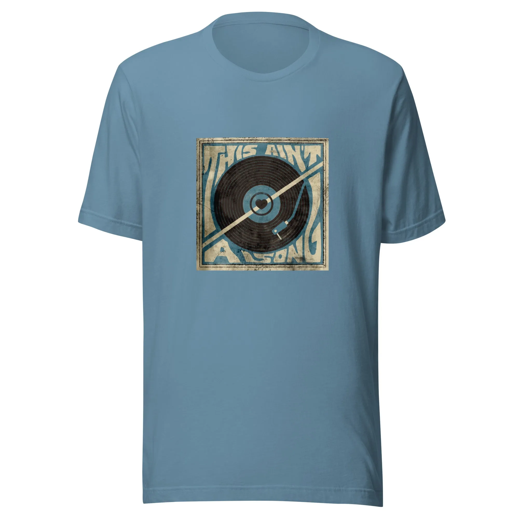 The This Ain't A Song Unisex t-shirt