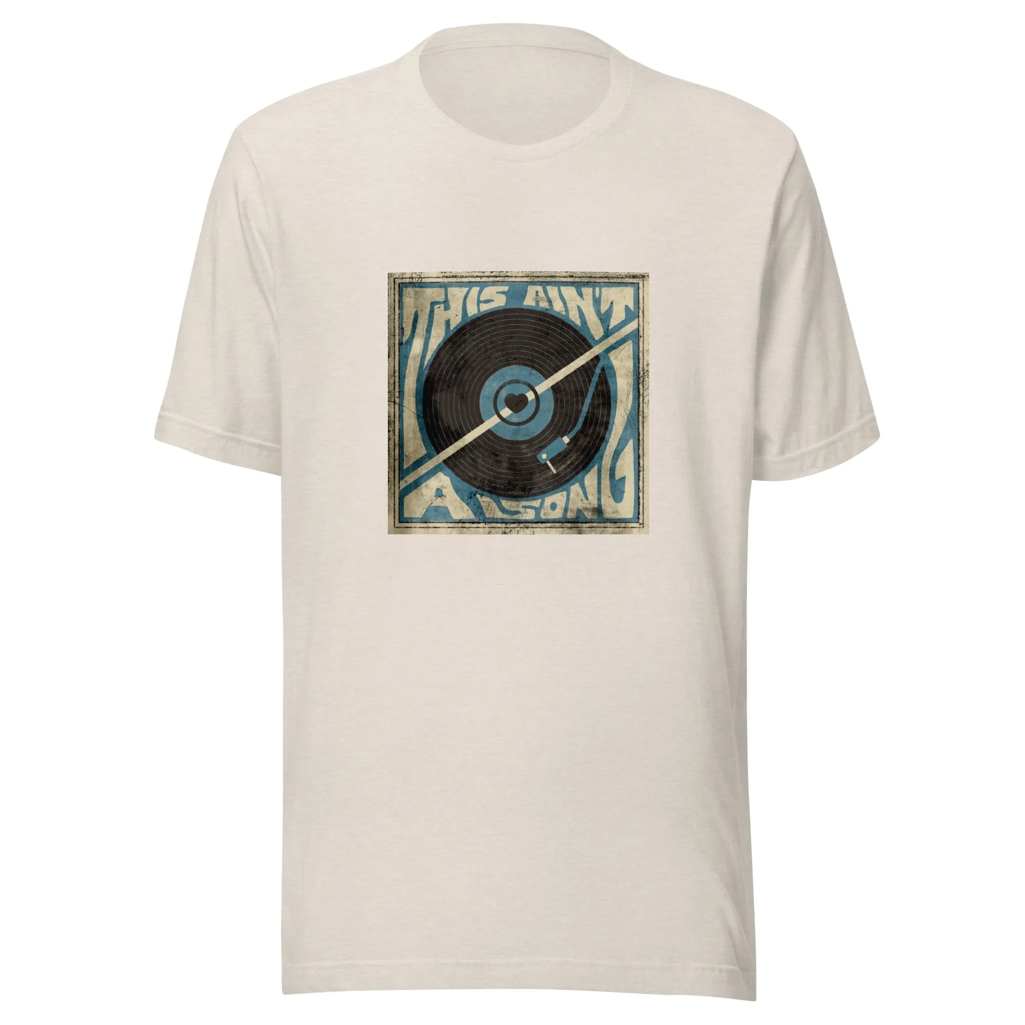The This Ain't A Song Unisex t-shirt