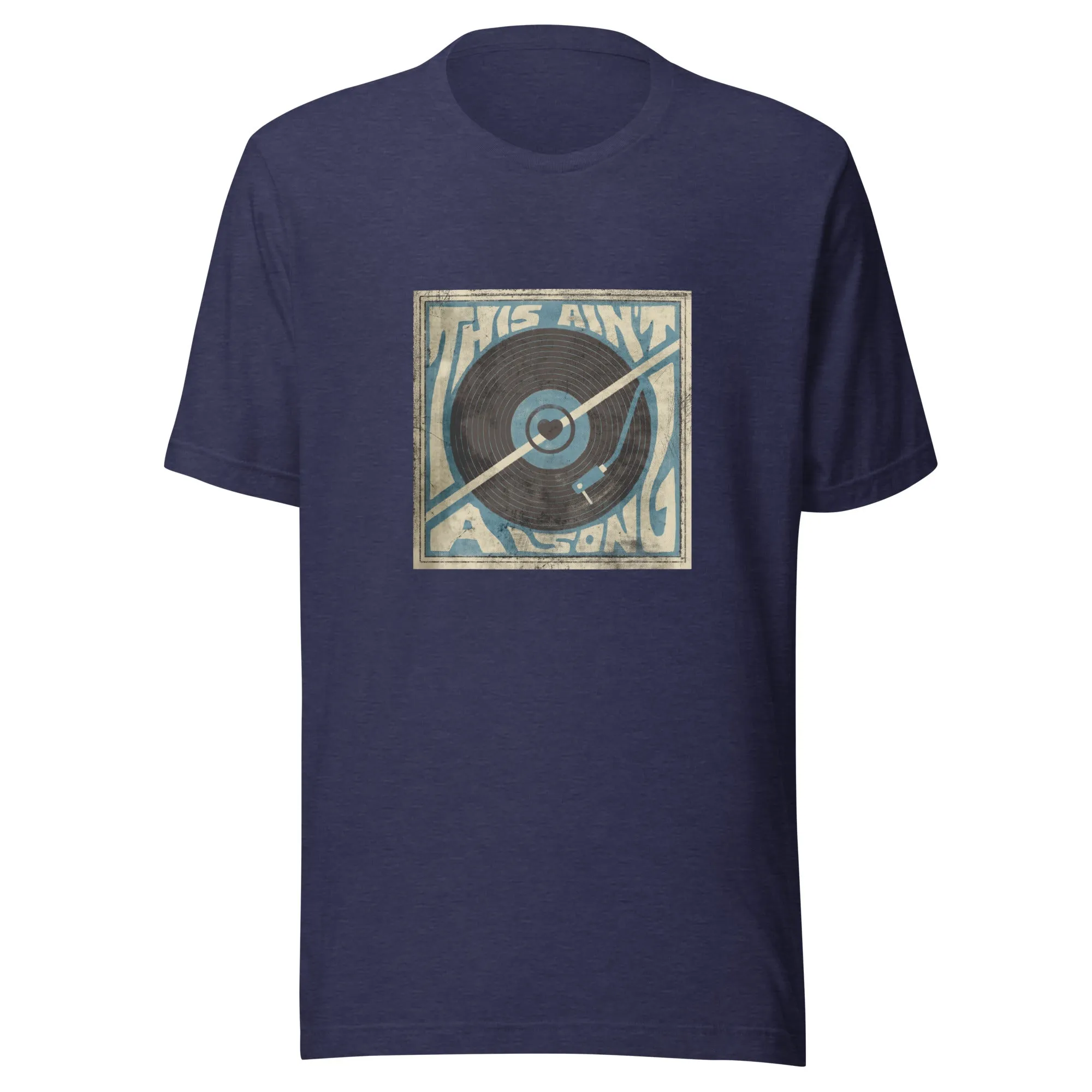 The This Ain't A Song Unisex t-shirt