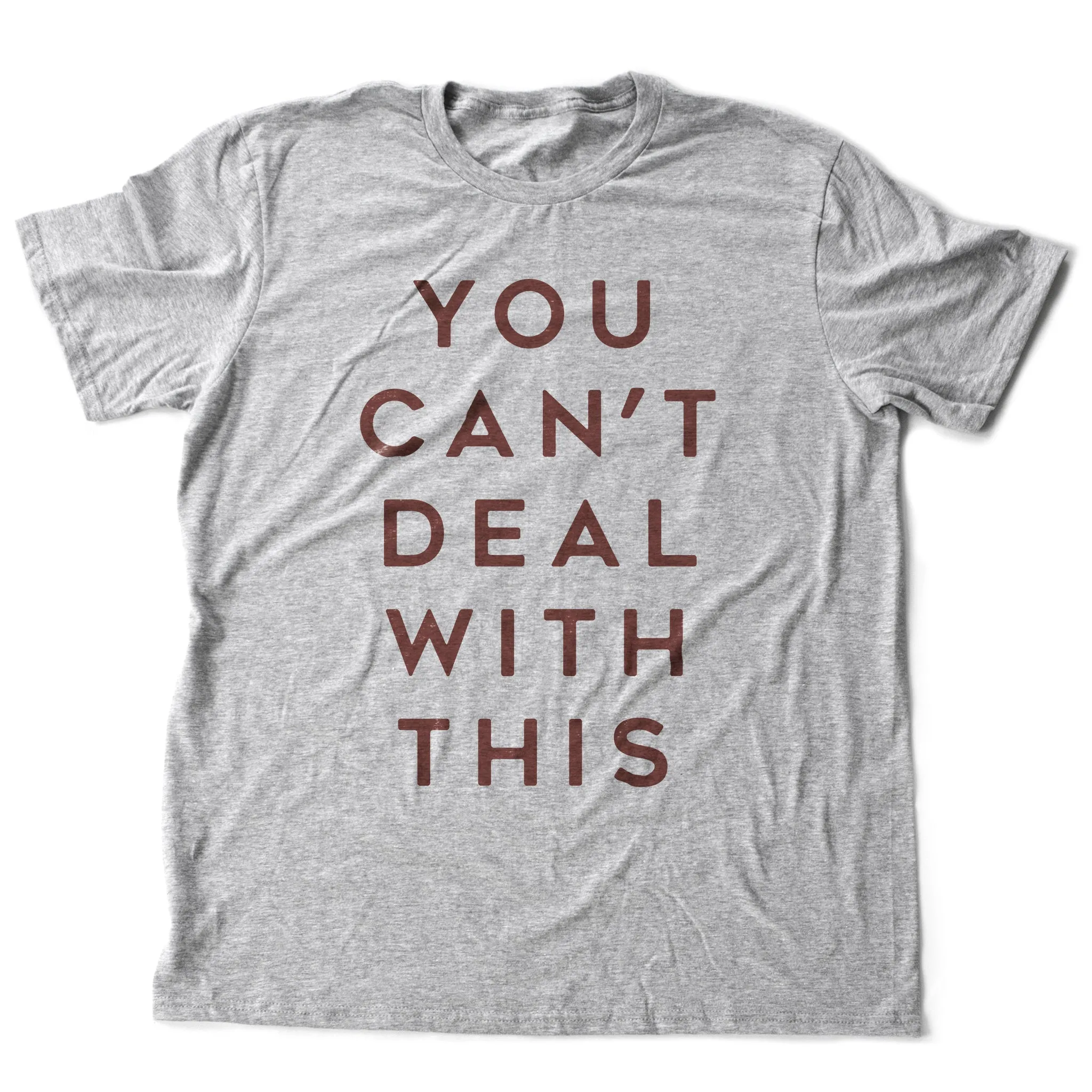 You Can't Deal with This — premium unisex T-shirt