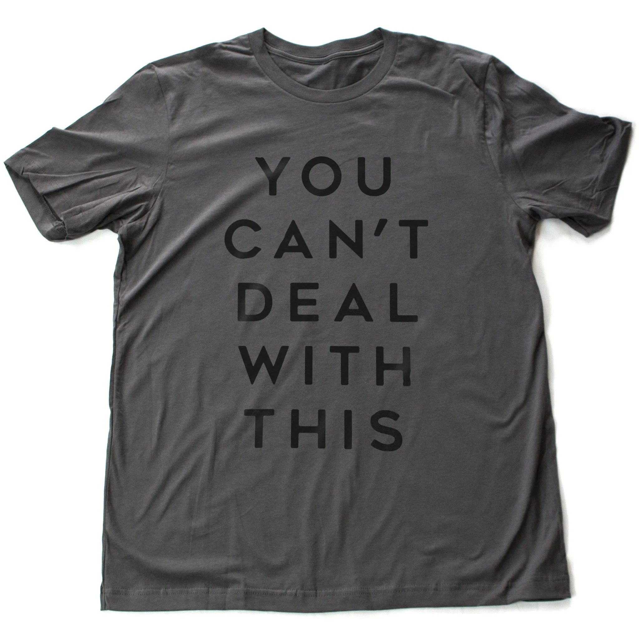 You Can't Deal with This — premium unisex T-shirt
