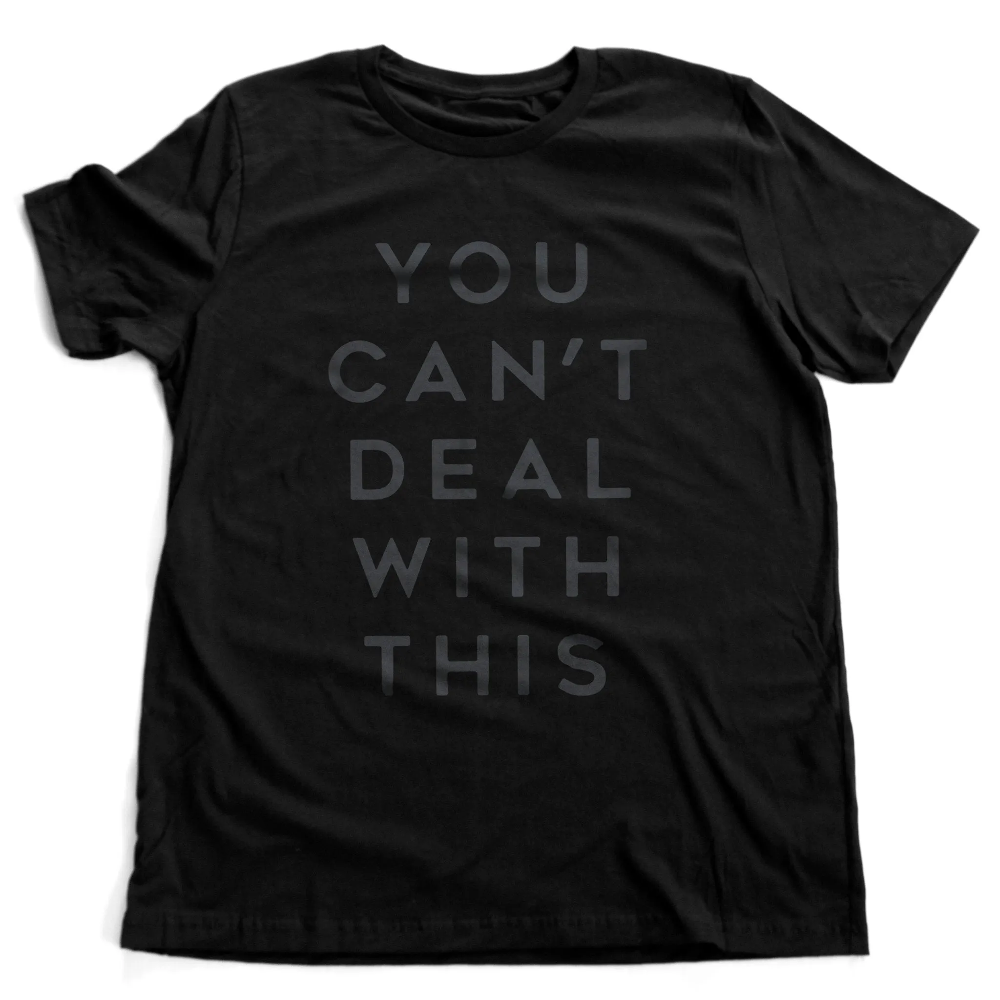 You Can't Deal with This — premium unisex T-shirt