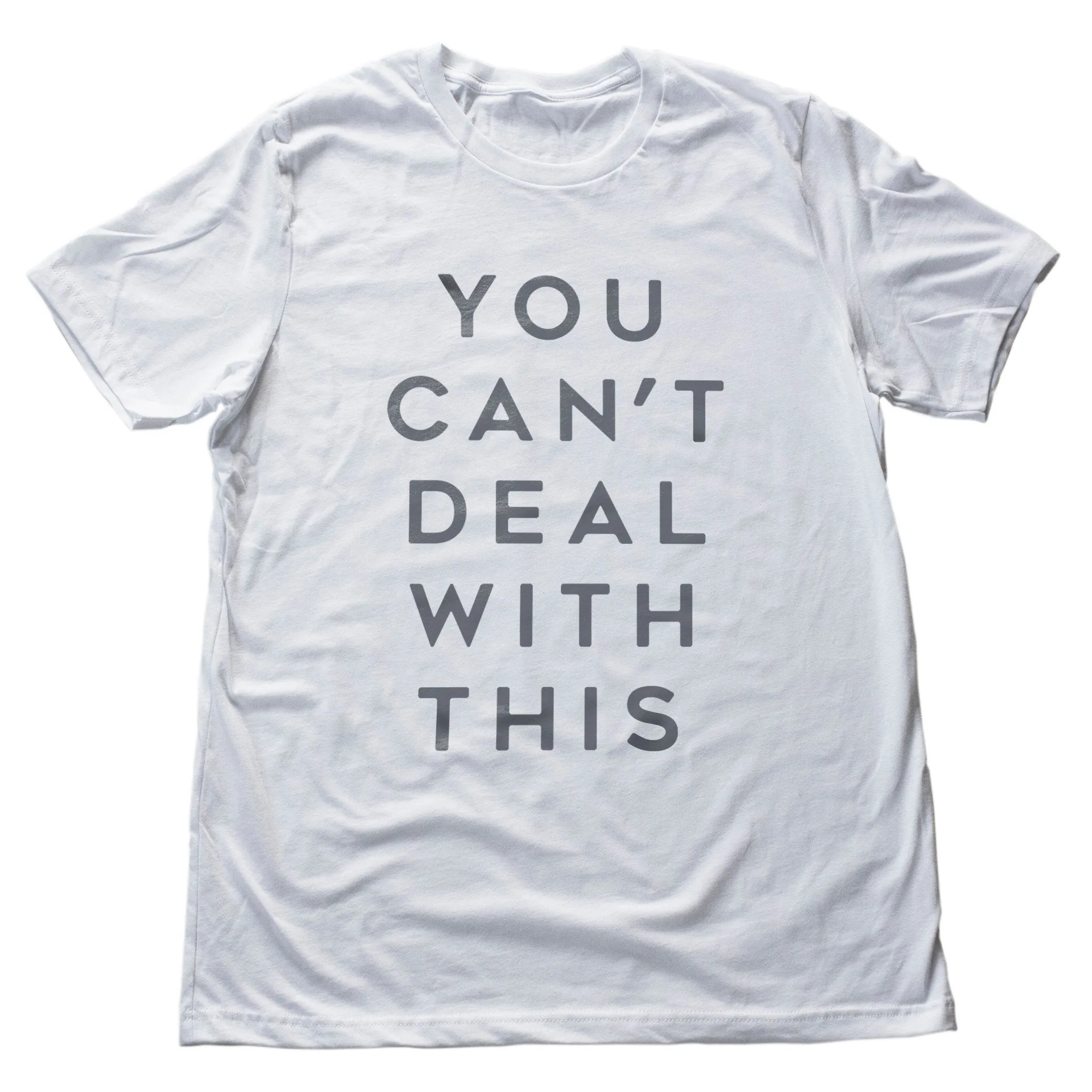 You Can't Deal with This — premium unisex T-shirt
