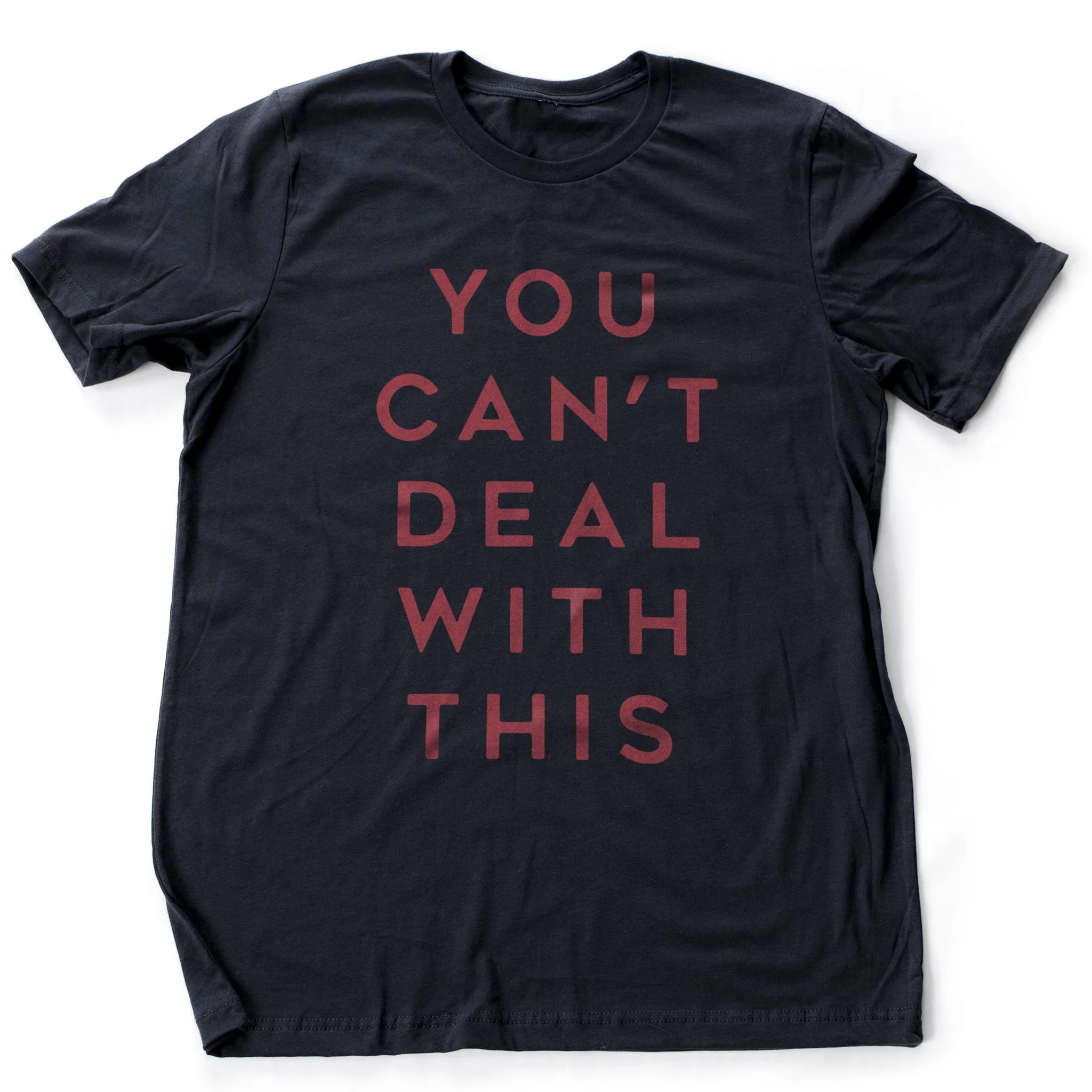 You Can't Deal with This — premium unisex T-shirt